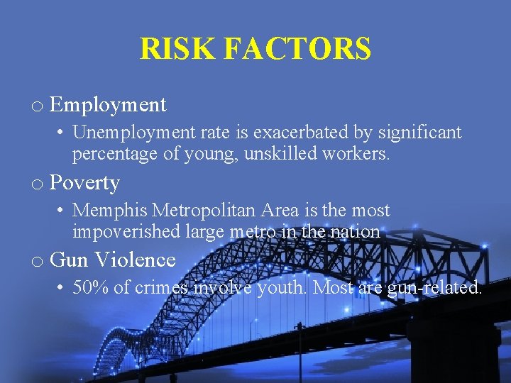 RISK FACTORS o Employment • Unemployment rate is exacerbated by significant percentage of young,