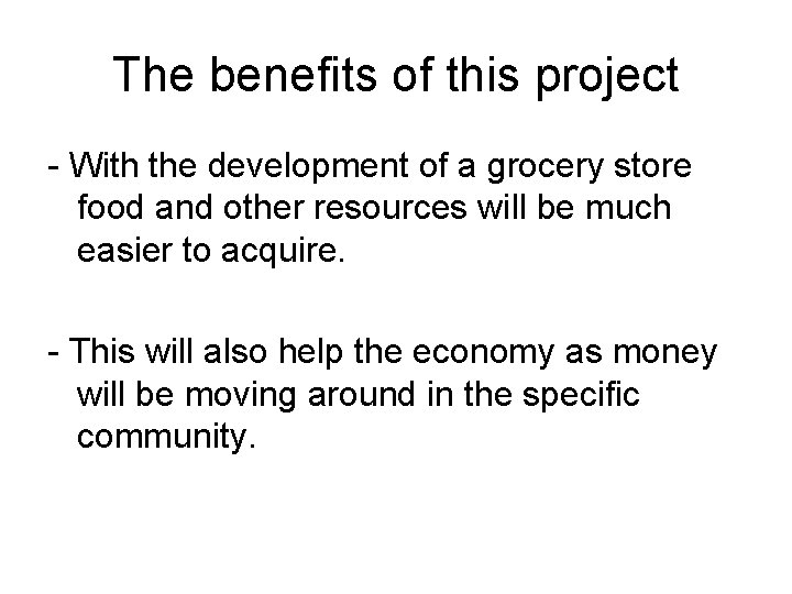 The benefits of this project - With the development of a grocery store food