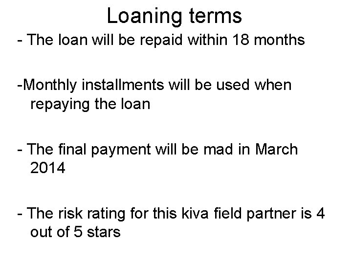 Loaning terms - The loan will be repaid within 18 months -Monthly installments will