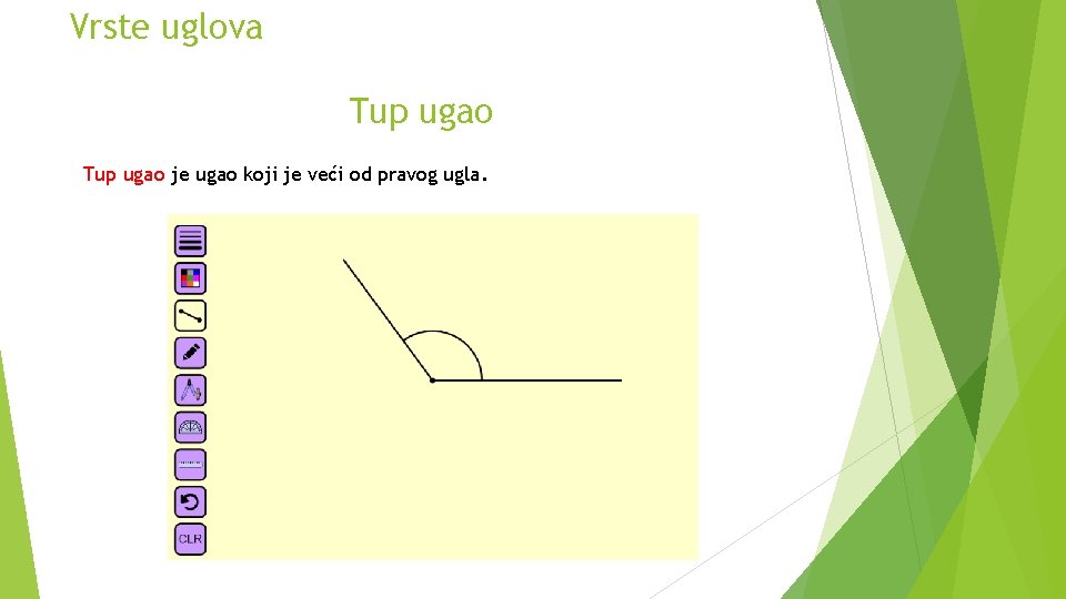 Vrste uglova Tup ugao je ugao koji je veći od pravog ugla. 