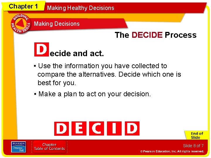 Chapter 1 Making Healthy Decisions Making Decisions The DECIDE Process ecide and act. •