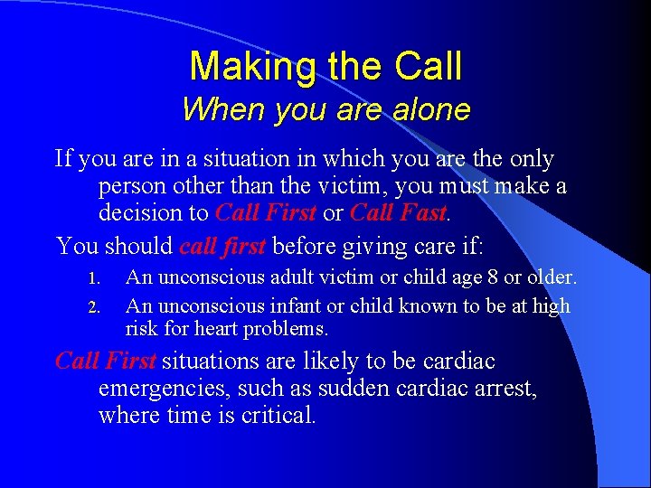 Making the Call When you are alone If you are in a situation in