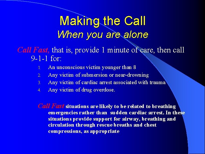 Making the Call When you are alone Call Fast, that is, provide 1 minute