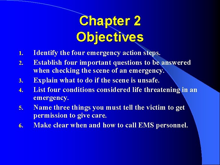 Chapter 2 Objectives 1. 2. 3. 4. 5. 6. Identify the four emergency action