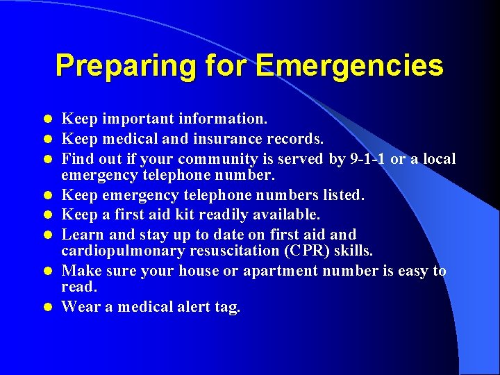 Preparing for Emergencies l l l l Keep important information. Keep medical and insurance