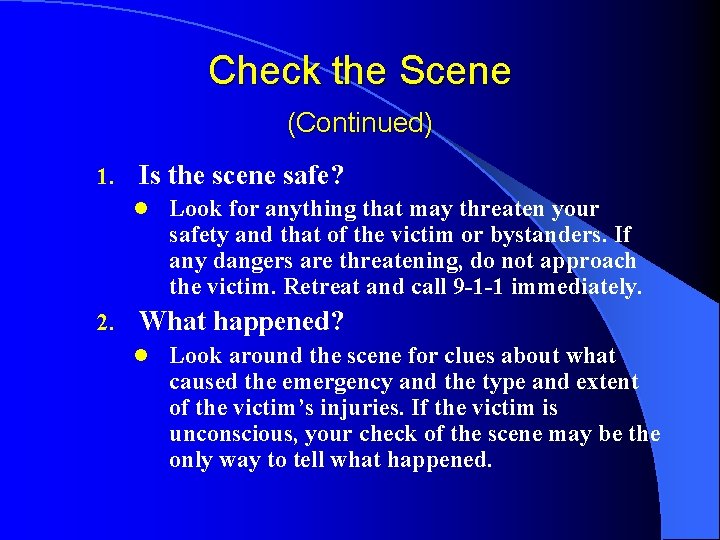 Check the Scene (Continued) 1. Is the scene safe? l Look for anything that