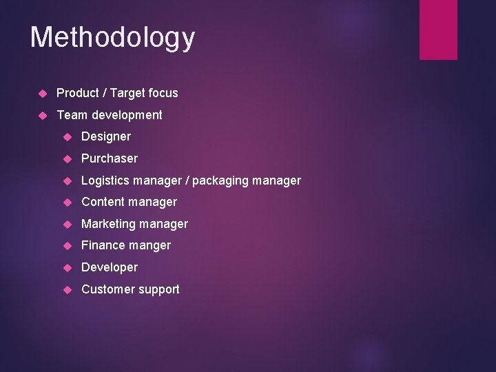 Methodology Product / Target focus Team development Designer Purchaser Logistics manager / packaging manager