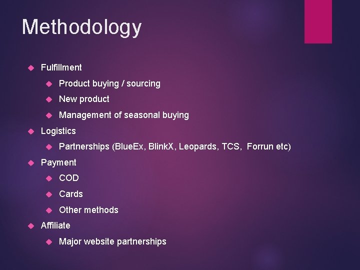 Methodology Fulfillment Product buying / sourcing New product Management of seasonal buying Logistics Partnerships