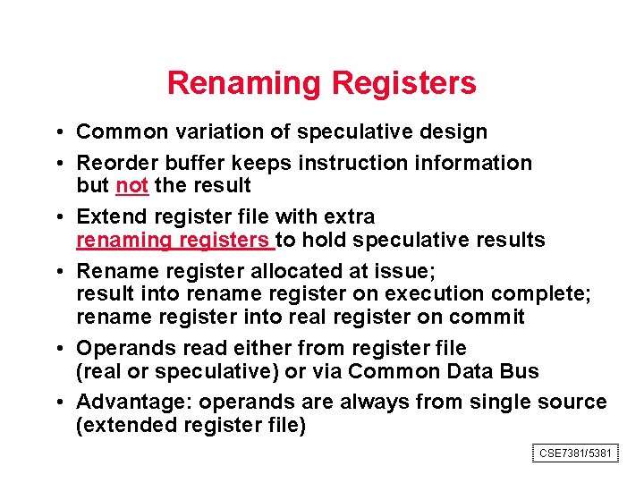 Renaming Registers • Common variation of speculative design • Reorder buffer keeps instruction information