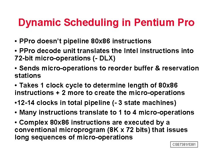 Dynamic Scheduling in Pentium Pro • PPro doesn’t pipeline 80 x 86 instructions •
