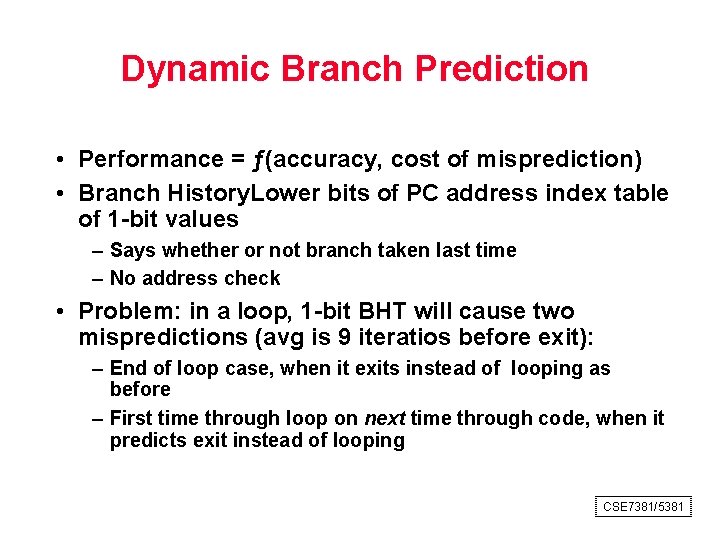 Dynamic Branch Prediction • Performance = ƒ(accuracy, cost of misprediction) • Branch History. Lower