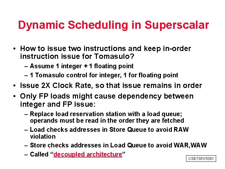 Dynamic Scheduling in Superscalar • How to issue two instructions and keep in order
