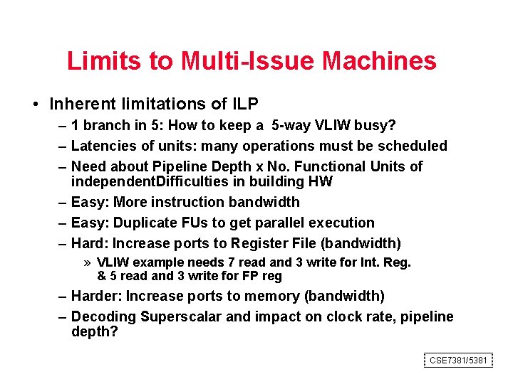 Limits to Multi Issue Machines • Inherent limitations of ILP – 1 branch in