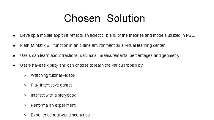 Chosen Solution ● Develop a mobile app that reflects an eclectic blend of theories