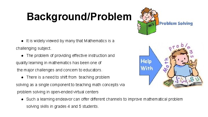 Background/Problem ● It is widely viewed by many that Mathematics is a challenging subject.