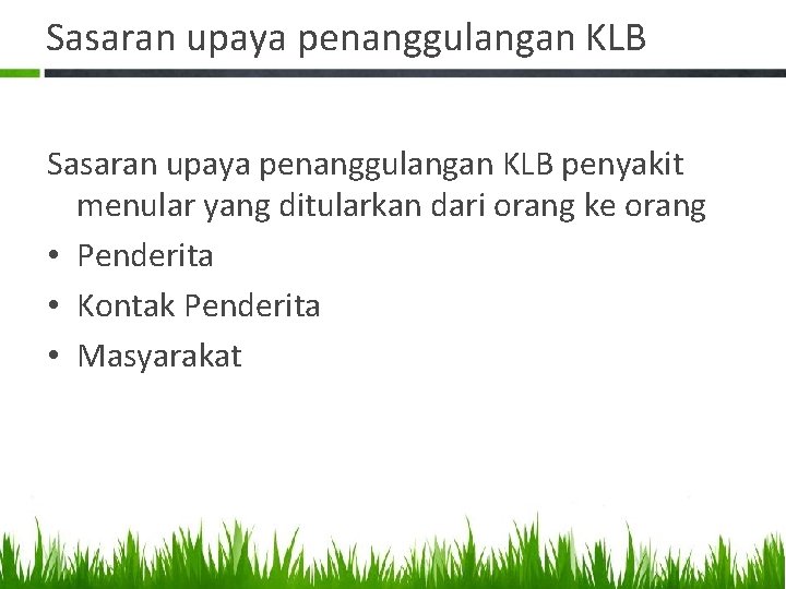 Sasaran upaya penanggulangan KLB penyakit menular yang ditularkan dari orang ke orang • Penderita