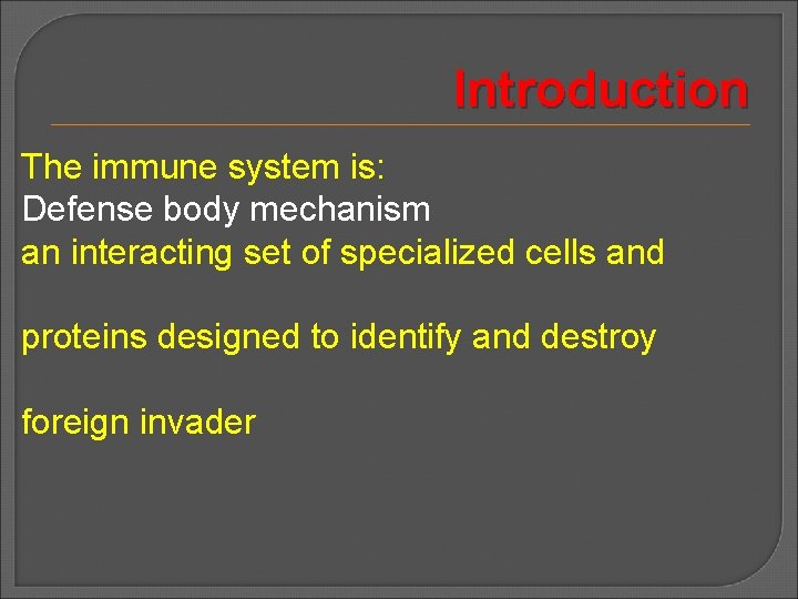 Introduction The immune system is: Defense body mechanism an interacting set of specialized cells
