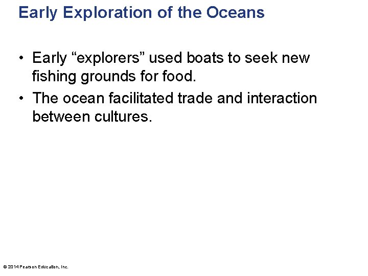 Early Exploration of the Oceans • Early “explorers” used boats to seek new fishing