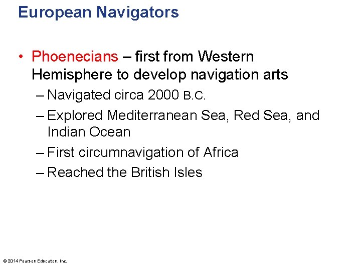 European Navigators • Phoenecians – first from Western Hemisphere to develop navigation arts –