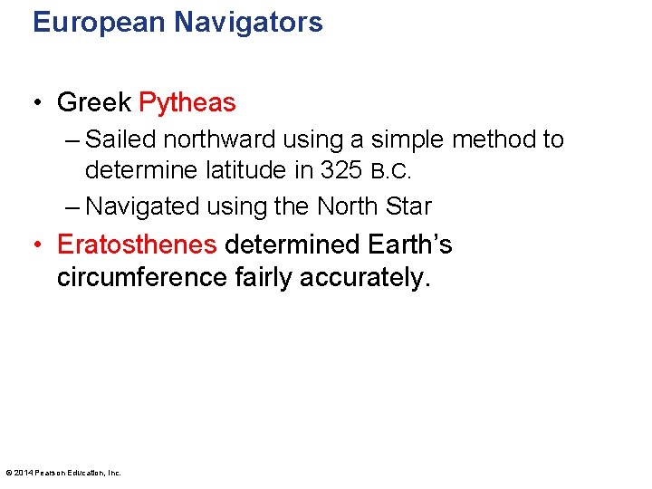 European Navigators • Greek Pytheas – Sailed northward using a simple method to determine