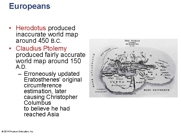 Europeans • Herodotus produced inaccurate world map around 450 B. C. • Claudius Ptolemy