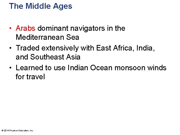 The Middle Ages • Arabs dominant navigators in the Mediterranean Sea • Traded extensively