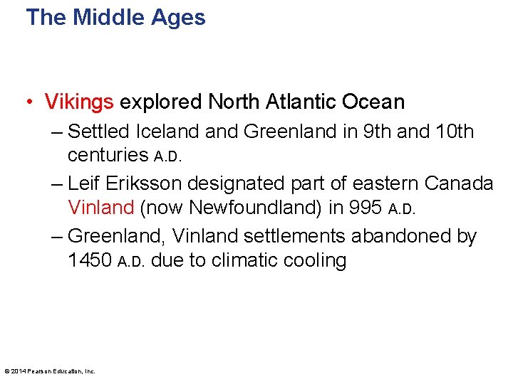 The Middle Ages • Vikings explored North Atlantic Ocean – Settled Iceland Greenland in