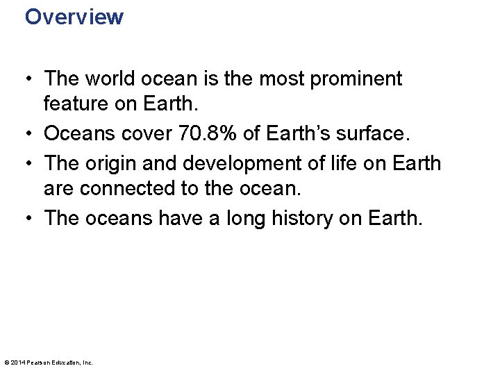 Overview • The world ocean is the most prominent feature on Earth. • Oceans