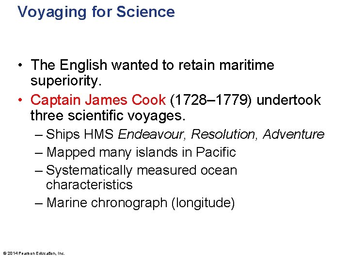 Voyaging for Science • The English wanted to retain maritime superiority. • Captain James