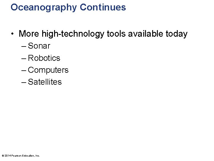 Oceanography Continues • More high-technology tools available today – Sonar – Robotics – Computers