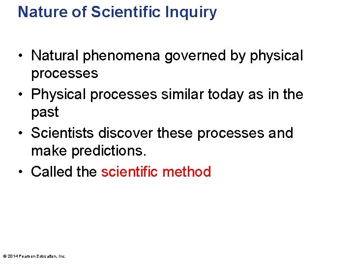 Nature of Scientific Inquiry • Natural phenomena governed by physical processes • Physical processes