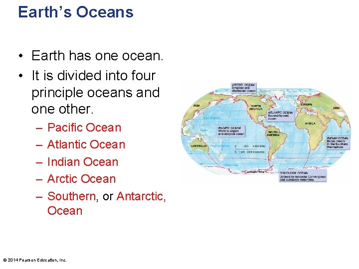 Earth’s Oceans • Earth has one ocean. • It is divided into four principle