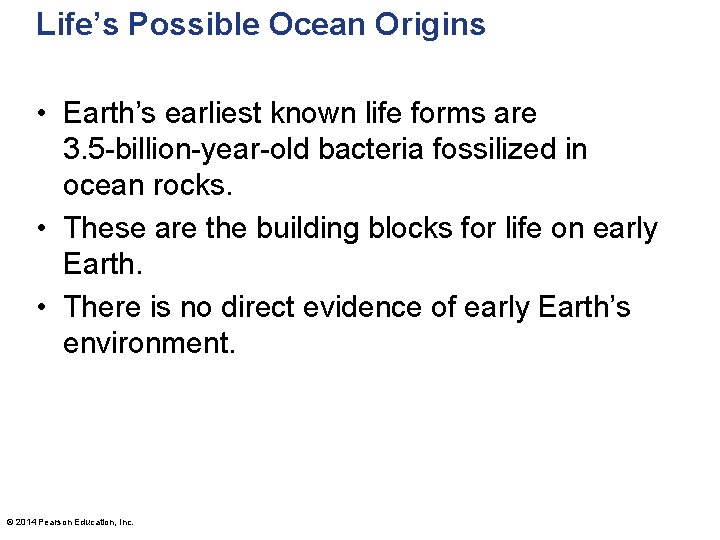 Life’s Possible Ocean Origins • Earth’s earliest known life forms are 3. 5 -billion-year-old