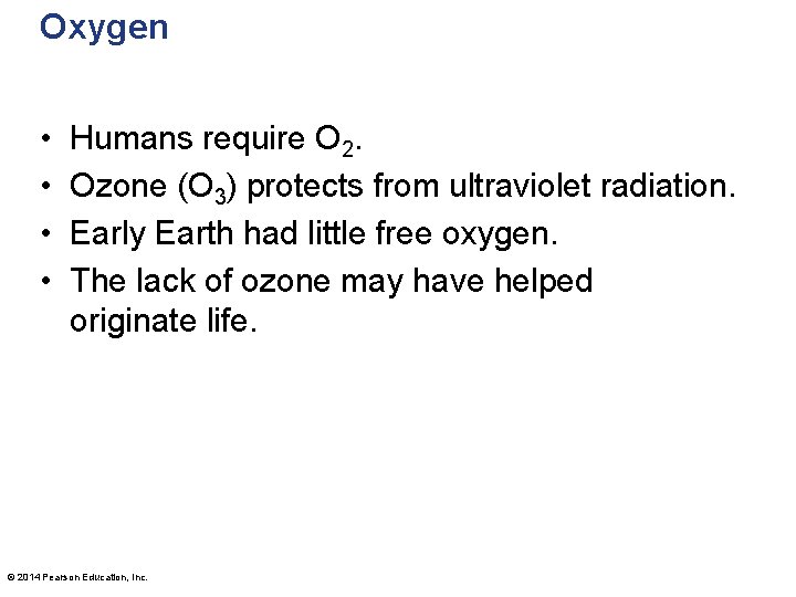 Oxygen • • Humans require O 2. Ozone (O 3) protects from ultraviolet radiation.