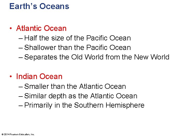 Earth’s Oceans • Atlantic Ocean – Half the size of the Pacific Ocean –