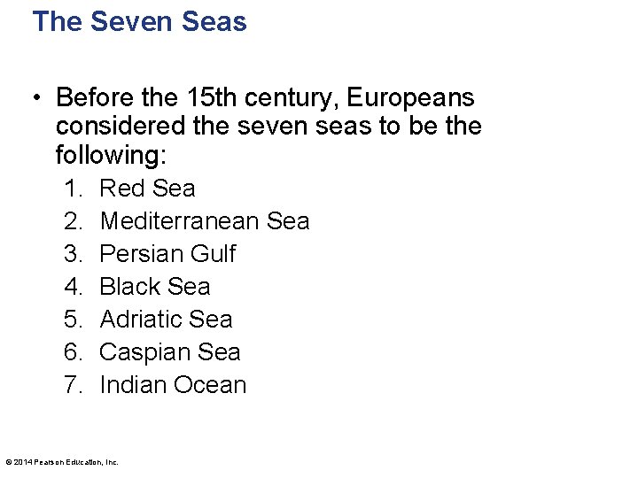 The Seven Seas • Before the 15 th century, Europeans considered the seven seas