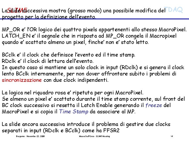 La. SLIM 5 slide successiva mostra (grosso modo) una possibile modifica del. TDAQ progetto