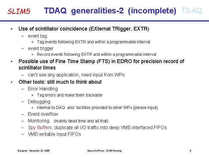 SLIM 5 • TDAQ generalities-2 (incomplete) TDAQ Use of scintillator coincidence (EXternal TRigger, EXTR)