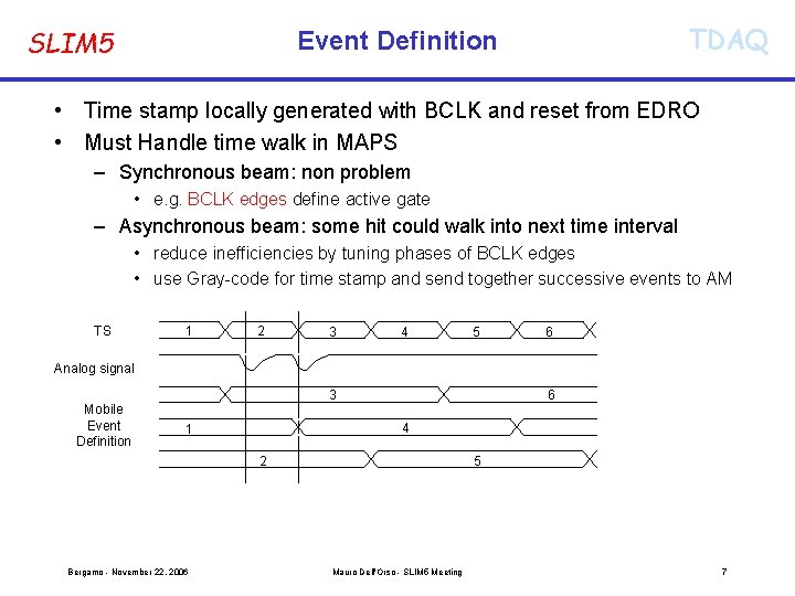 SLIM 5 TDAQ Event Definition • Time stamp locally generated with BCLK and reset