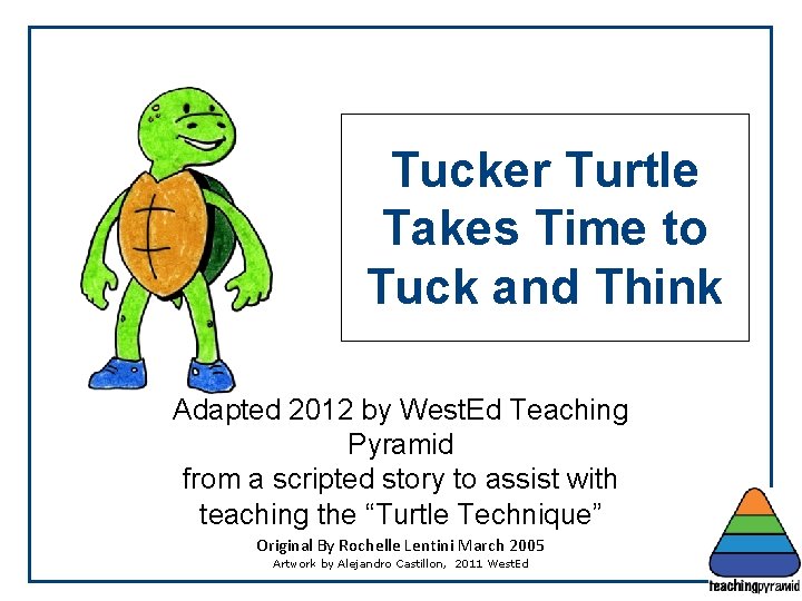 Tucker Turtle Takes Time to Tuck and Think Adapted 2012 by West. Ed Teaching