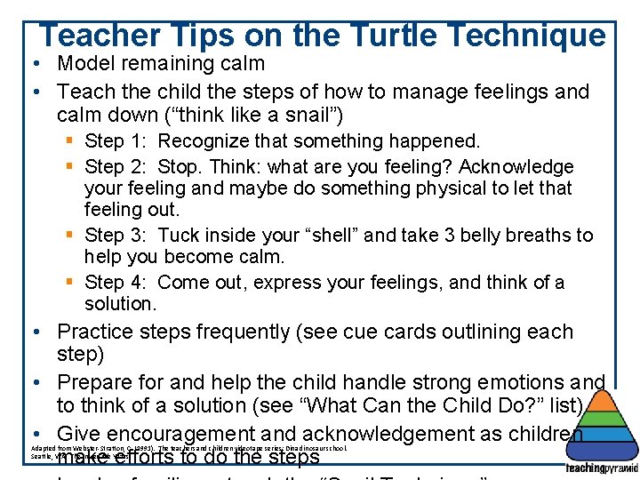 Teacher Tips on the Turtle Technique • Model remaining calm • Teach the child