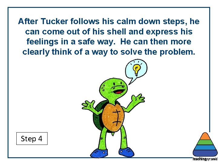 After Tucker follows his calm down steps, he can come out of his shell