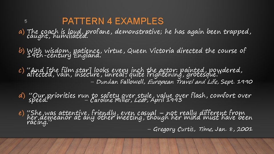 5 PATTERN 4 EXAMPLES a) The coach is loud, profane, demonstrative; he has again 5 PATTERN 4 EXAMPLES a) The coach is loud, profane, demonstrative; he has again