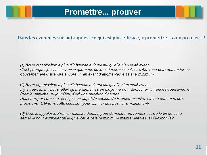 Promettre. . . prouver Dans les exemples suivants, qu’est-ce qui est plus efficace, «