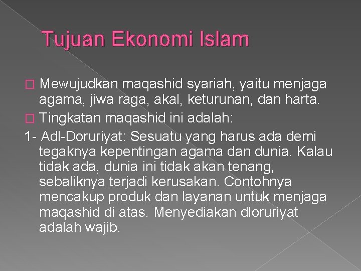 Tujuan Ekonomi Islam Mewujudkan maqashid syariah, yaitu menjaga agama, jiwa raga, akal, keturunan, dan