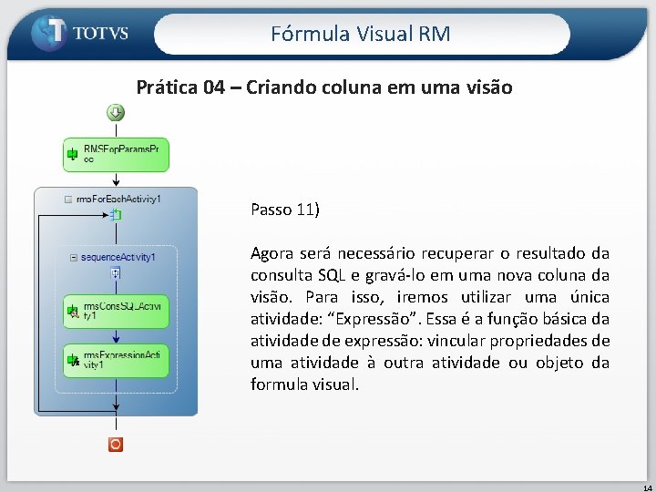 Fórmula Visual RM Prática 04 – Criando coluna em uma visão Passo 11) Agora