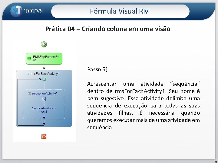 Fórmula Visual RM Prática 04 – Criando coluna em uma visão Passo 5) Acrescentar