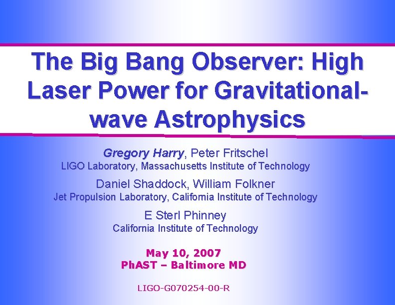 The Big Bang Observer: High Laser Power for Gravitationalwave Astrophysics Gregory Harry, Peter Fritschel