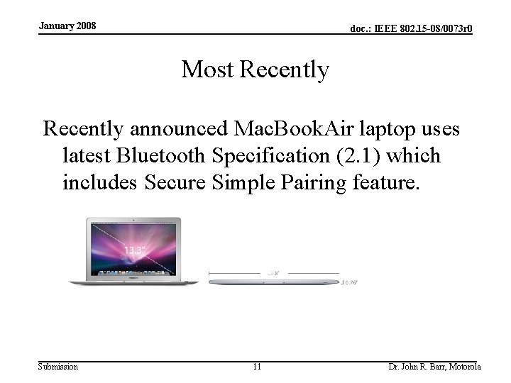 January 2008 doc. : IEEE 802. 15 -08/0073 r 0 Most Recently announced Mac.