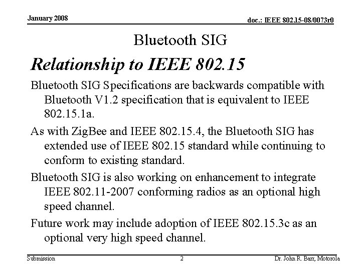 January 2008 doc. : IEEE 802. 15 -08/0073 r 0 Bluetooth SIG Relationship to